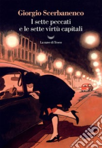 I sette peccati e le sette virtù capitali. E-book. Formato EPUB ebook di Giorgio Scerbanenco