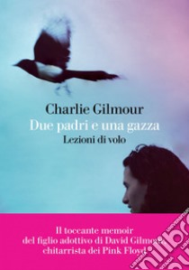 Due padri e una gazza. E-book. Formato EPUB ebook di Charlie Gilmour