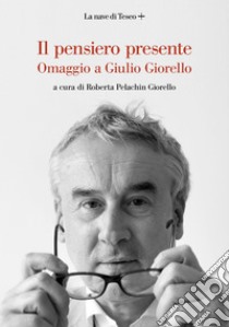 Il pensiero presente. Omaggio a Giulio Giorello. E-book. Formato EPUB ebook di AA.VV