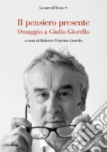 Il pensiero presente. Omaggio a Giulio Giorello. E-book. Formato EPUB ebook