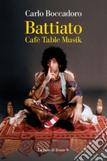 Battiato. Cafè Table Musik. E-book. Formato EPUB ebook di Carlo Boccadoro