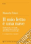 Il mio letto è una nave: Illusione gioco e fantasia: l'immaginazione nella cura del bambino ospedalizzato. E-book. Formato EPUB ebook di Manuela Trinci