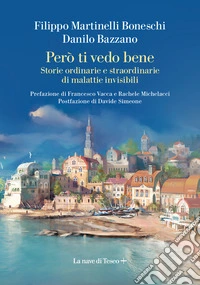 Però ti vedo bene: Storie ordinarie e straordinarie di malattie invisibili. E-book. Formato EPUB ebook