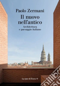 Il nuovo nell'antico: Architettura e paesaggio italiano. E-book. Formato EPUB ebook