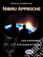 Nibiru ApprocheLes Aventures D&apos;Atzakis Et Pétri. E-book. Formato EPUB ebook