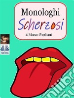 Monologhi Scherzosi. E-book. Formato EPUB ebook