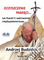 Oczyszczenie Pamieci. Jan Pawel Ii I Modlitwa Miedzypokoleniowa. E-book. Formato EPUB ebook