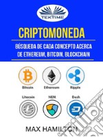 Criptomoneda: Búsqueda De Cada Concepto Acerca De Ethereum, Bitcoin, Blockchain. E-book. Formato EPUB ebook