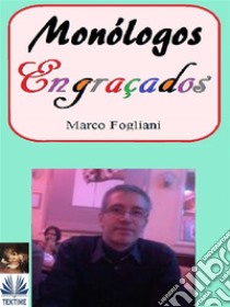 Monólogos Engraçados. E-book. Formato EPUB ebook di Marco Fogliani