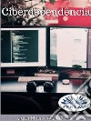 Ciberdependência: Quando A Internet É Um Vício. E-book. Formato EPUB ebook di Juan Moises de la Serna