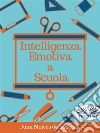 Intelligenza Emotiva a Scuola. E-book. Formato EPUB ebook di Juan Moises de la Serna