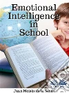 Emotional Intelligence in School. E-book. Formato EPUB ebook di Juan Moisés de la Serna