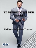 El Secreto De Ser Feliz. E-book. Formato EPUB ebook