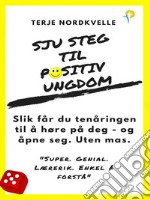 Sju Steg Til Positiv UngdomSlik Får Du Tenåringen Din Til Å Høre På Deg - Og Åpne Seg. Uten Mas.. E-book. Formato EPUB ebook