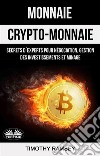 Monnaie : Crypto-Monnaie : Secrets D&apos;Experts Pour Négociation, Gestion Des Investissements Et Minage. E-book. Formato EPUB ebook