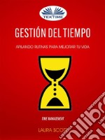 Gestión del tiempo: Apilando Rutinas Para Mejorar Tu Vida (Time Management). E-book. Formato EPUB ebook