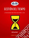 Gestión del tiempo: Apilando Rutinas Para Mejorar Tu Vida (Time Management). E-book. Formato EPUB ebook di Laura Scott