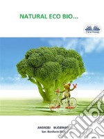 Natural Eco Bio.... E-book. Formato EPUB ebook