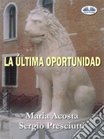 La Última Oportunidad. E-book. Formato EPUB ebook di María Acosta