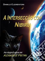 A Intersecção Com NibiruAs Aventuras De Azakis E Petri. E-book. Formato EPUB ebook