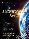 A Intersecção Com NibiruAs Aventuras De Azakis E Petri. E-book. Formato EPUB ebook di Danilo Clementoni