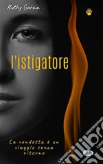 L&apos;IstigatoreLa Vendetta È Un Biglietto Di Sola Andata. E-book. Formato EPUB