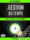 La Gestion Du Temps : Ultime Clef  Du Succès Et De La Productivité (Time Management). E-book. Formato EPUB ebook di Simon Taylor