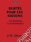 Rejetés : Pour Ces RaisonsLe Djihad Économique. E-book. Formato EPUB ebook