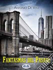 Fantasmas Del Pasado. E-book. Formato EPUB ebook di Antonio De Vito