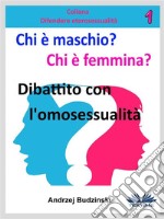 Chi È Maschio E Chi È Femmina?Dibattito Con L&apos;Omosessualità. E-book. Formato EPUB ebook