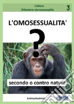 L’omosessualità Secondo O Contro Natura?. E-book. Formato EPUB