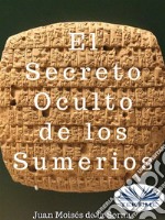 El Secreto Oculto De Los Sumerios. E-book. Formato EPUB ebook