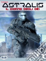 Astralis - Il Giorno Degli Dèi. E-book. Formato EPUB ebook