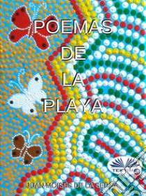 Poemas de la Playa. E-book. Formato EPUB ebook di Juan Moisés De La Serna