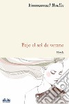 Bajo El Sol De Verano. E-book. Formato EPUB ebook di Emmanuel Bodin