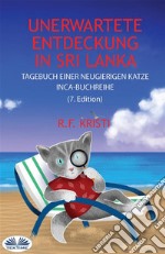 Unerwartete Entdeckung In Sri LankaTagebuch Einer Neugierigen Katze. E-book. Formato EPUB ebook