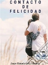 Contacto de Felicidad. E-book. Formato EPUB ebook di Juan Moisés de la Serna