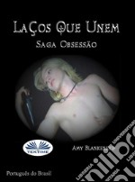 Laços Que UnemSaga Obsessão. E-book. Formato EPUB ebook