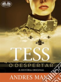 O Despertar De TessA História Original. E-book. Formato EPUB ebook di Andres Mann