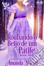 Roubando o Beijo de um Patife. E-book. Formato EPUB ebook