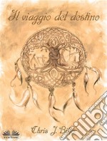 Il Viaggio Del Destino. E-book. Formato EPUB ebook