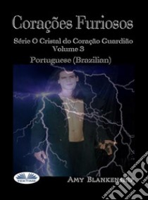 Corações FuriososSérie O Cristal Do Coração Guardião Volume 3. E-book. Formato EPUB ebook di Amy Blankenship