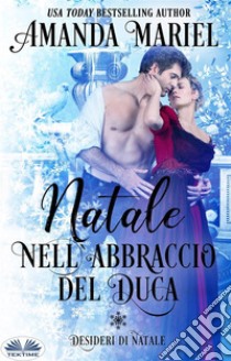 Natale Nell'Abbraccio Del Duca. E-book. Formato EPUB ebook di Amanda Mariel