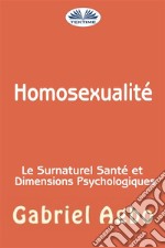 Homosexualité : Le Surnaturel, Santé Et Dimensions Psychologiques. E-book. Formato EPUB ebook