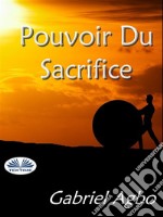 Pouvoir Du Sacrifice. E-book. Formato EPUB ebook