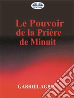 Le Pouvoir De La Priere De Minuit. E-book. Formato EPUB ebook