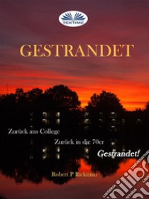 GestrandetZurück Ans College, Zurück In Die 70er, Gestrandet!. E-book. Formato EPUB ebook di Robert Rickman