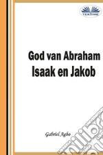 God Van Abraham,Isaak En Jakob. E-book. Formato EPUB ebook