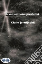 Het Verbreken Van Een Generatievloek: Claim Je Vrijheid!. E-book. Formato EPUB ebook