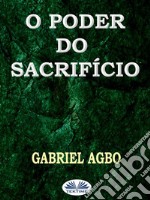 O Poder Do Sacrifício. E-book. Formato EPUB ebook